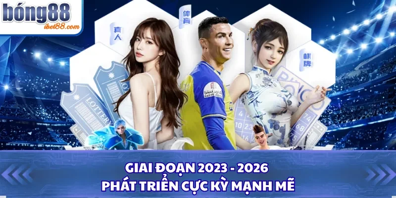 Giai đoạn 2023 - 2026 phát triển cực kỳ mạnh mẽ
