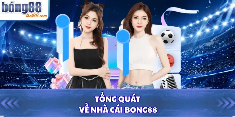 Tổng quát về nhà cái Bong88